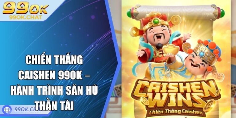 Chiến Thắng CaiShen 99OK