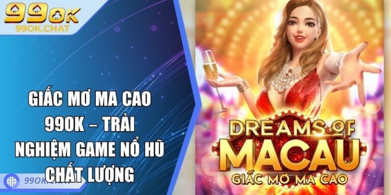 Giấc Mơ Ma Cao 99OK