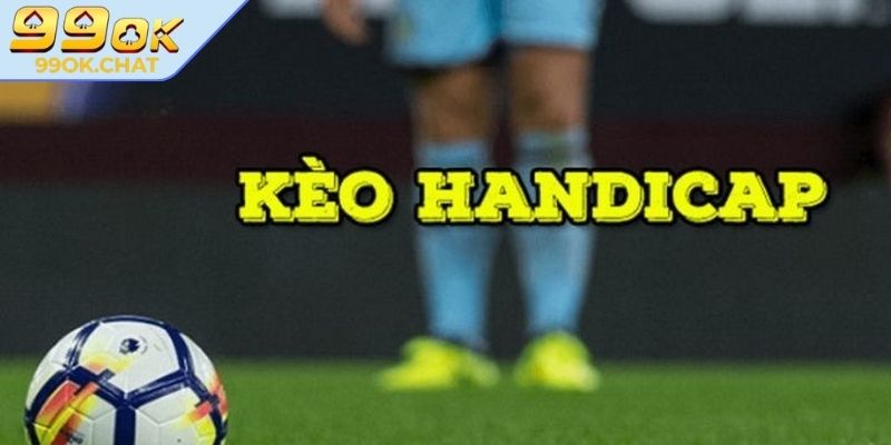 Chiến thuật chơi kèo handicap 99OK