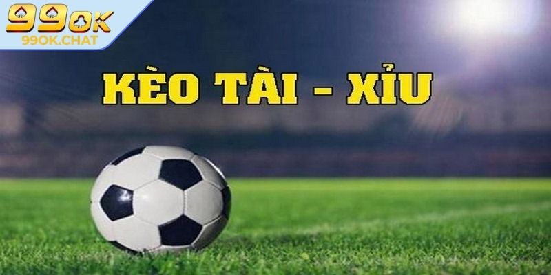 Kèo Tài Xỉu trong bóng đá