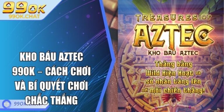 Kho Báu Aztec 99OK