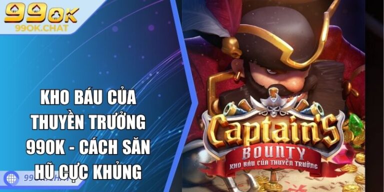 Kho Báu Của Thuyền Trưởng 99OK