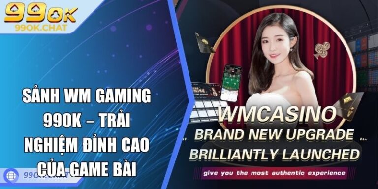 sảnh WM Gaming 99OK